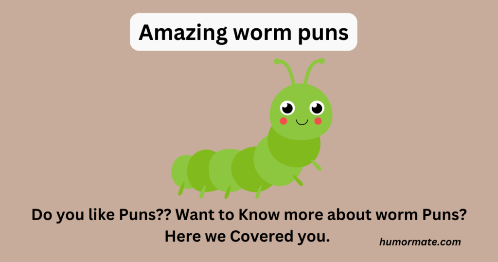 Amazing-worm-puns