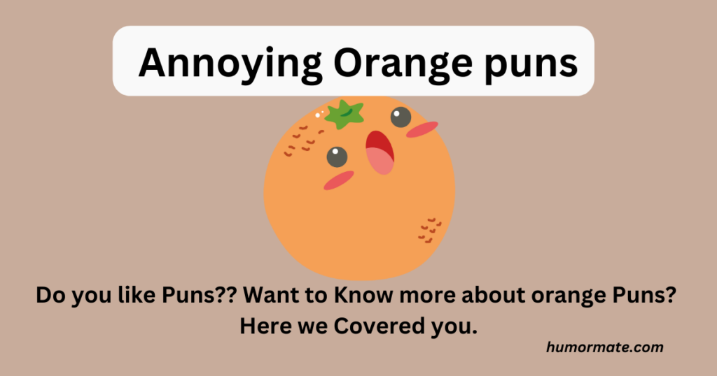 Annoying-orange-puns