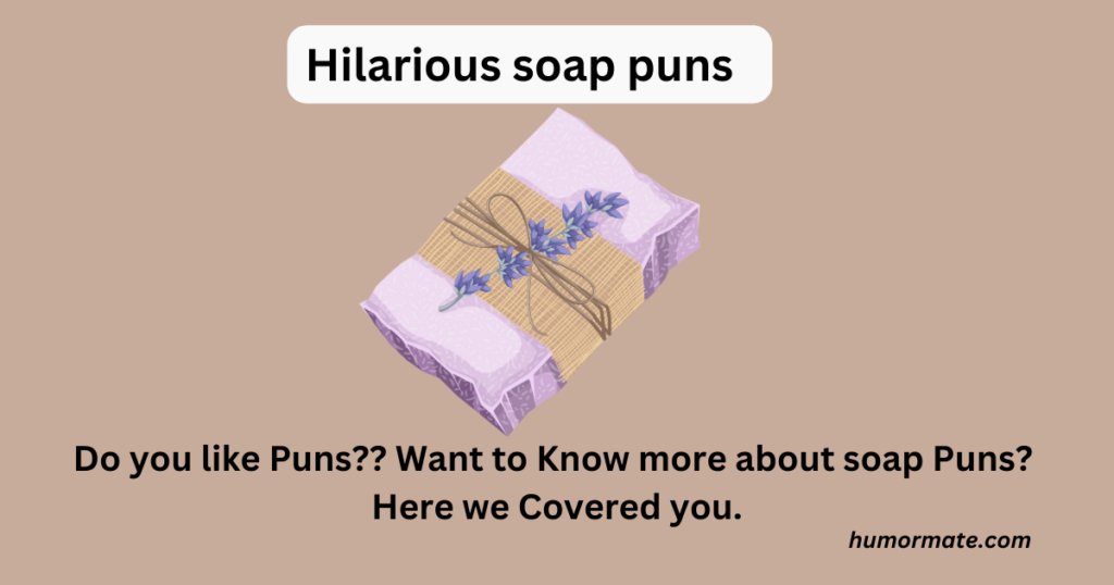 Hilarious soap puns