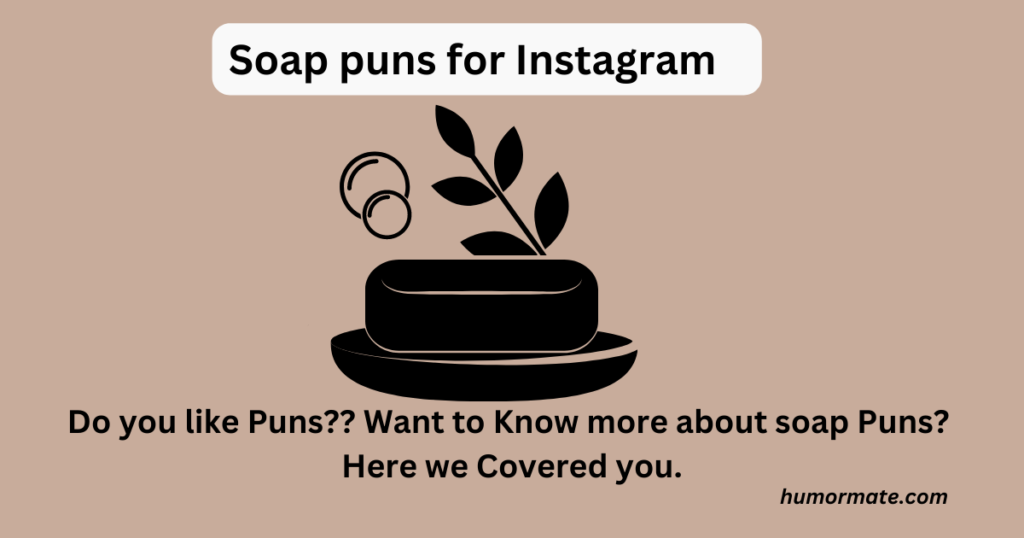 Soap puns for Instagram
